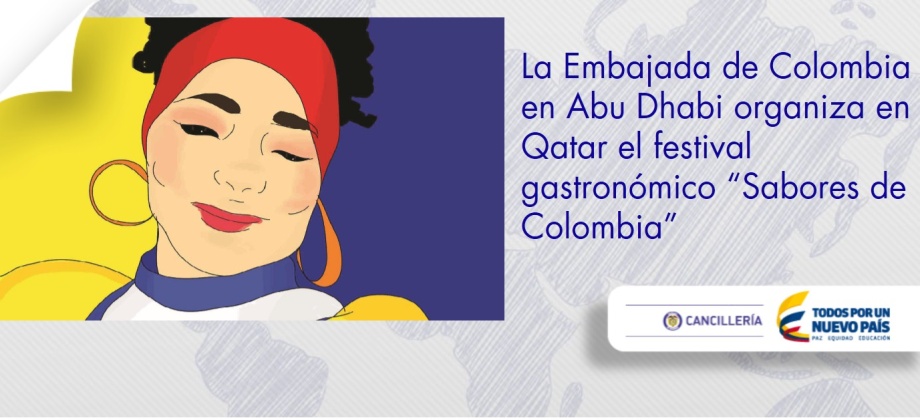 La Embajada de Colombia en Abu Dhabi organiza en Qatar el festival gastronómico “Sabores de Colombia”