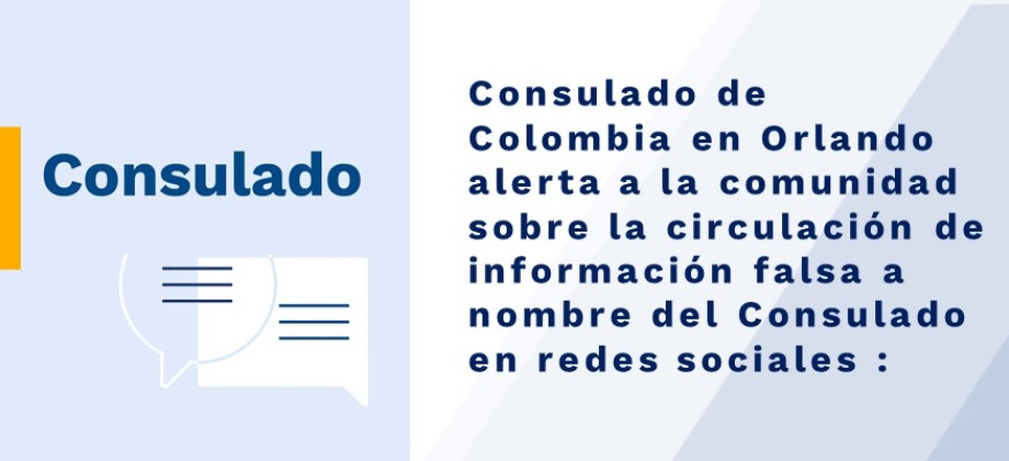 Consulado de Colombia en Orlando alerta a la comunidad sobre la circulación de información falsa a nombre del Consulado 