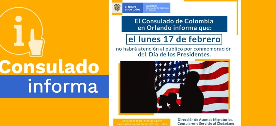 Consulado de Colombia en Orlando no tendrá atención al público el Día de los Presidentes, 17 de febrero de 2020