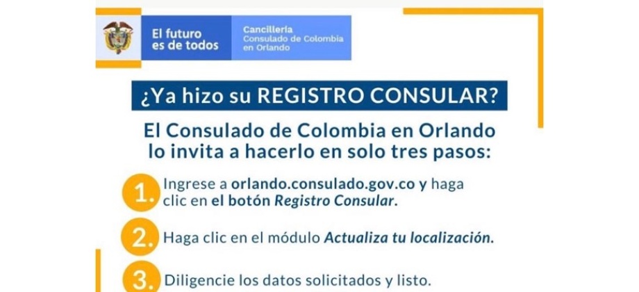 El Consulado de Colombia en Orlando recuerda a los connacionales que es de vital importancia que realicen su registro 