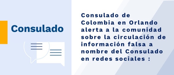 Consulado de Colombia en Orlando alerta a la comunidad sobre la circulación de información falsa a nombre del Consulado 