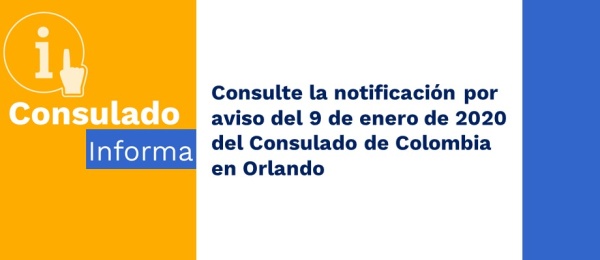 Consulte la notificación por aviso del 9 de enero de 2020 del Consulado de Colombia en Orlando
