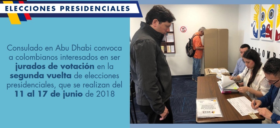 Consulado en Abu Dhabi convoca a colombianos interesados en ser jurados de votación en la segunda vuelta de elecciones presidenciales, que se realizan del 11 al 17 de junio de 2018