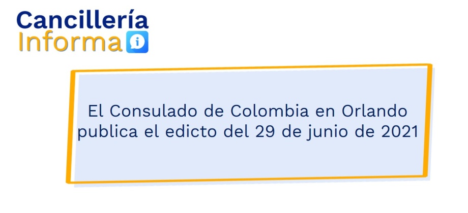 El Consulado de Colombia en Orlando publica el edicto del 29 de junio de 2021