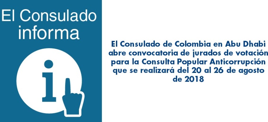 Consulado de Colombia en Abu Dhabi abre convocatoria de jurados de votación para la Consulta Popular Anticorrupción que se realizará del 20 al 26 de agosto 
