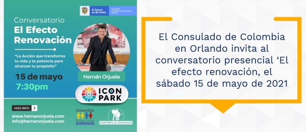 El Consulado de Colombia en Orlando invita al conversatorio presencial ‘El efecto renovación, el sábado 15 de mayo de 2021