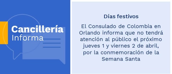 Días festivos: Consulado de Colombia en Orlando informa que no tendrá atención al público el próximo jueves 1 y viernes 2 de abril, por la conmemoración de la Semana Santa